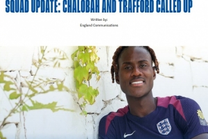 對(duì)塞爾維亞+阿爾巴尼亞！官方：英格蘭隊(duì)補(bǔ)招查洛巴和特拉福德